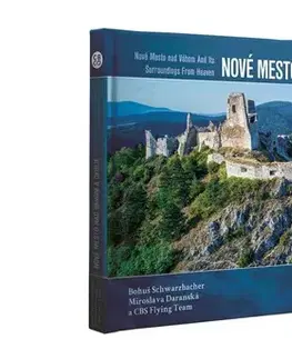 Encyklopédie, obrazové publikácie Nové Mesto nad Váhom a okolie z neba - Bohuš Schwarzbacher,Miroslava Daranská