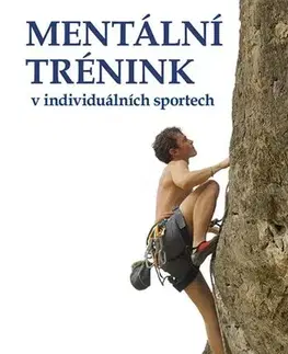 Všeobecne o športe Mentální trénink v individuálních sportech - Pavel Jan,Alena Pavlová
