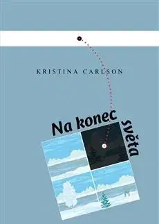 Svetová beletria Na konec světa - Kristina Carlson,Vladimir Piskoř
