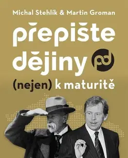 Slovenské a české dejiny Přepište dějiny (nejen) k maturitě - Michal Stehlík,Martin Groman