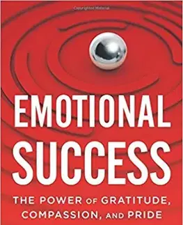 Psychológia, etika Emotional Success - The Power of Gratitude, Compassion, and Pride - David Desteno