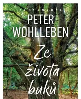 Spoznávame prírodu Ze života buků - Strom vypráví svůj úžasný příběh - Peter Wohlleben