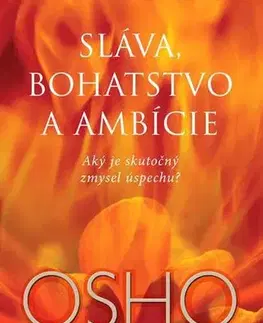 Ezoterika - ostatné Sláva, bohatstvo a ambície - Osho Rajneesh