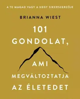 Zdravie, životný štýl - ostatné 101 gondolat, ami megváltoztatja az életedet - Brianna Wiest