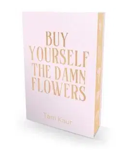 Rozvoj osobnosti Buy Yourself the Damn Flowers - Tam Kaur