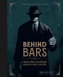 Cudzojazyčná literatúra Behind Bars: High Class Cocktails Inspired by Low Life Gangsters - Vincent Pollard
