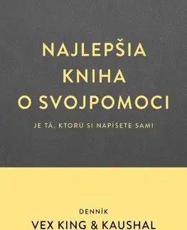 Rozvoj osobnosti Denník. Najlepšia kniha o svojpomoci je tá, ktorú si napíšete sami - Vex King,Kaushal,Miroslava Belešová