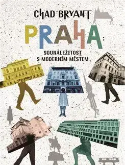 Slovenské a české dejiny Praha: Sounáležitost s moderním městem - Chad Bryant