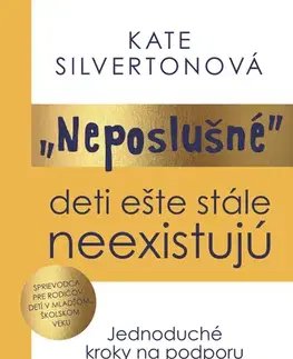 Výchova, cvičenie a hry s deťmi Neposlušné deti ešte stále neexistujú - Kate Silvertonová