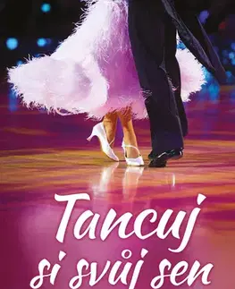 Romantická beletria Tancuj si svůj sen - Jana Kašparová