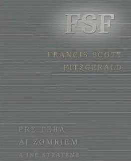 Svetová beletria Pre teba aj zomriem a iné stratené texty - Francis Scott Fitzgerald,Milan Kopecký,Jana Kantorová-Báliková