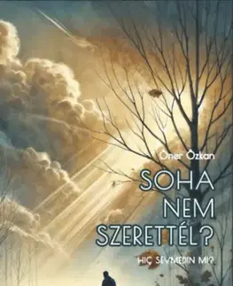 Beletria - ostatné Soha nem szerettél? - Öner Özkan