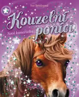 Pre dievčatá Kouzelní poníci - Nová kamarádka - Sue Bentley