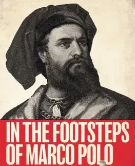 Biografie - Životopisy In The Footsteps of Marco Polo - Stanley Johnson