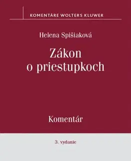 Trestné právo Zákon o priestupkoch - Komentár, 3. vydanie - Helena Spišiaková