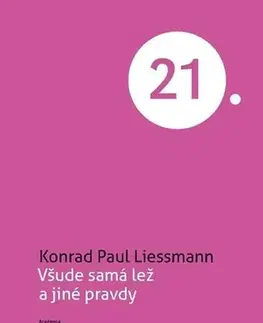 Sociológia, etnológia Všude samá lež a jiné pravdy - Konrad Paul Liessmann,Academia