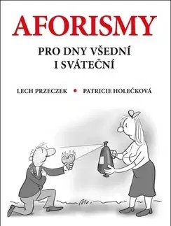 Humor a satira Aforismy pro dny všední i sváteční - Lech Przeczek,Patricie Holečková