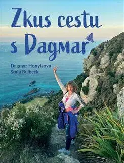 Cestopisy Zkus cestu s Dagmar - Dagmar Honyisová,Soňa Bulbeck