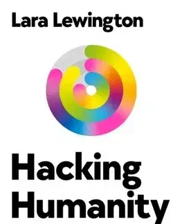 Psychológia, etika Hacking Humanity - Lara Lewington