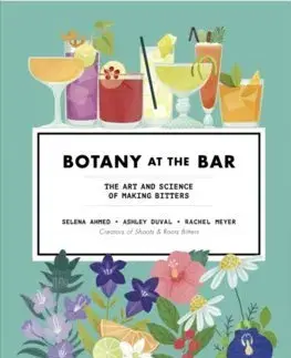 Biológia, fauna a flóra Botany at the Bar - Selena Ahmed,Ashley Duval,Rachel Meyer