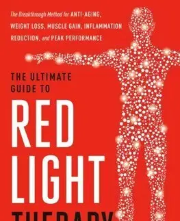 Alternatívna medicína - ostatné The Ultimate Guide to Red Light Therapy - Ari Whitten