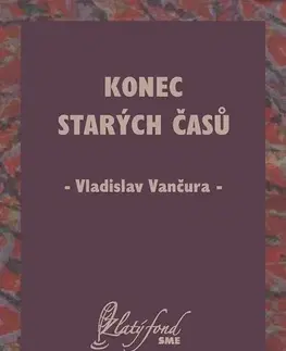 Česká beletria Konec starých časů - Vladislav Vančura