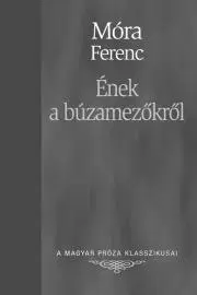 Svetová beletria Ének a búzamezőkről - Ferenc Móra