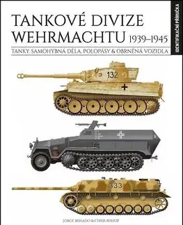 Armáda, zbrane a vojenská technika Tankové divize Wehrmachtu 1939-1945 - Chris Bishop,Jorge Rosado