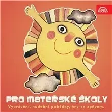 Pre deti a mládež SUPRAPHON a.s. Pro mateřské školy (Vyprávění, hudební pohádky, hry se zpěvem...)