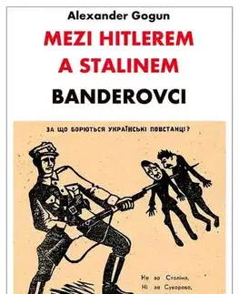 Svetové dejiny, dejiny štátov Mezi Hitlerem a Stalinem - Banderovci - Alexander Gogun