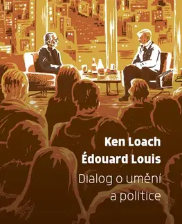 Fejtóny, rozhovory, reportáže Dialog o umění a politice - Édouard Louis,Ken Loach,Sára Vybíralová