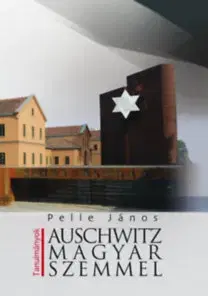 História - ostatné Auschwitz magyar szemmel - János Pelle