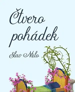Rozprávky Čtvero pohádek - Miloslava Slavíčková