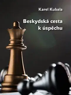 Odborná a náučná literatúra - ostatné Beskydská cesta k úspěchu - Karel Kubala