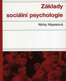Psychológia, etika Základy sociální psychologie, 4. vydání - Nicky Hayesová,Irena Śtěpaníková
