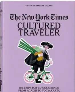 Cestopisy The New York Times. Cultured Traveler. 100 Trips for Curious Minds from Agadir to Yogyakarta - Barbara Ireland