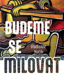 Česká beletria Budeme se milovat - Vladislav Kučík