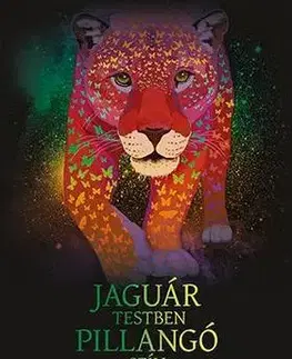 Mystika, proroctvá, záhady, zaujímavosti Jaguártestben pillangószív - Egy hétköznapi sámán eleven beavatása