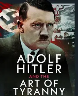 História Adolf Hitler and the Art of Tyranny - William Nester