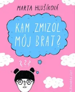 Pre dievčatá Kam zmizol môj brat? - Marta Hlušíková,Alexandra Just