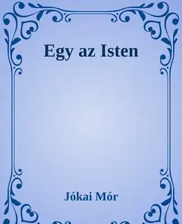 Svetová beletria Egy az Isten - Mór Jókai