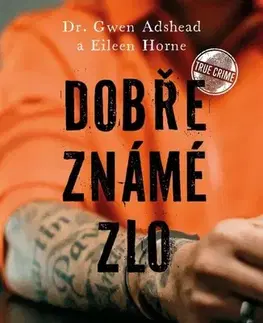 Psychológia, etika Dobře známé zlo - Gwen Adshead,Eileen Horne