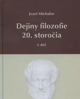 Filozofia Dejiny filozofie 20. storočia - I. diel - Jozef Michalov