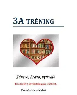 Zdravie, životný štýl - ostatné 3A tréning - Zdravo, hravo, vytrvalo - Marek Mudroň
