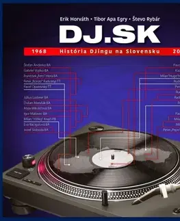 Hudba - noty, spevníky, príručky DJ.SK - História DJingu na Slovensku 1968 - 2000 - Erik Horváth,Tibor Apa Egry,Števo Rybár