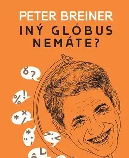 Fejtóny, rozhovory, reportáže Iný glóbus nemáte? - Peter Breiner