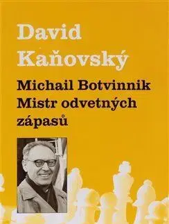 Šport - ostatné Michail Botvinnik: Mistr odvetných zápasů - David Kaňovský