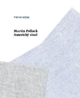 Fejtóny, rozhovory, reportáže Americký císař - Martin Pollack