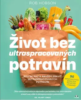 Zdravie, životný štýl - ostatné Život bez ultraspracovaných potravín - Rob Hobson