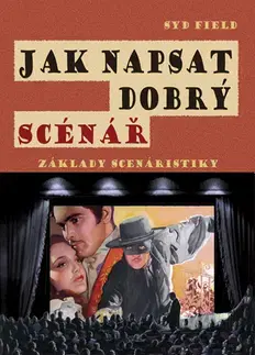 Hudba - noty, spevníky, príručky Jak napsat dobrý scénář - Field Syd